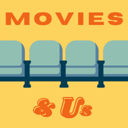 Podcast thumbnail for Movies & Us