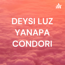 Podcast thumbnail for DEYSI LUZ YANAPA CONDORI