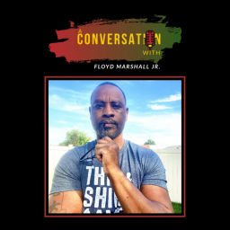 Podcast thumbnail for A Conversation With host Floyd Marshall Jr