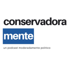Podcast thumbnail for Conservadoramente, un podcast sobre política
