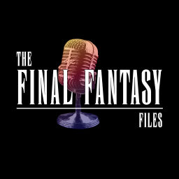 Podcast thumbnail for The Final Fantasy Files