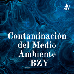 Podcast thumbnail for Contaminación del Medio Ambiente _BZY