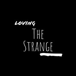 Podcast thumbnail for Loving the Strange