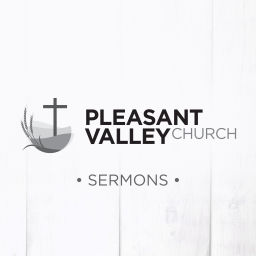 Podcast thumbnail for Pleasant Valley Church Sermons
