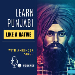 Podcast thumbnail for Learn Punjabi Like A Native