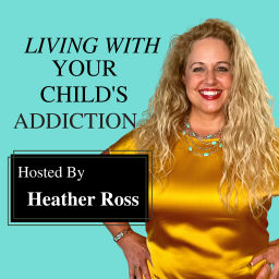 Podcast thumbnail for Living With Your Child's Addiction