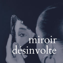 Podcast thumbnail for Miroir Désinvolte
