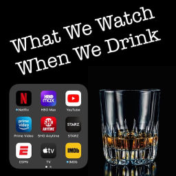 Podcast thumbnail for What We Watch When We Drink