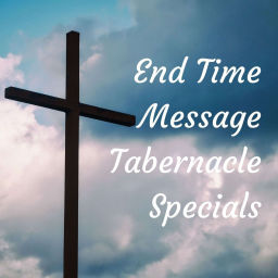Podcast thumbnail for End Time Message Tabernacle Specials