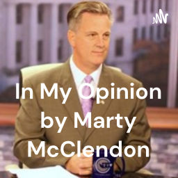 Podcast thumbnail for In My Opinion by Marty McClendon