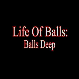 Podcast thumbnail for Life Of Balls: Balls Deep