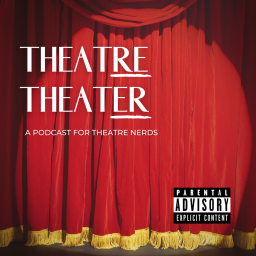 Podcast thumbnail for Theatre Theater
