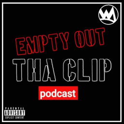 Podcast thumbnail for EMPTY OUT THA CLIP (E.O.T.C.)