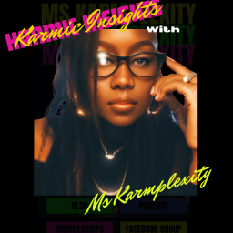 Podcast thumbnail for Karmic Insights with Ms Karmplexity LLC