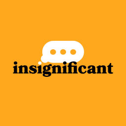 Podcast thumbnail for Insignificant