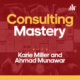 Podcast thumbnail for Consulting Mastery