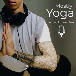Podcast thumbnail for Mostly Yoga - with Aaron Tan