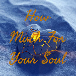 Podcast thumbnail for How Much For Your Soul??