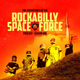 Podcast thumbnail for The Adventures of the Rockabilly Space Force