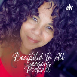 Podcast thumbnail for Beautiful In All Seasons
