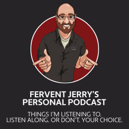 Podcast thumbnail for FerventJerry's Podcast