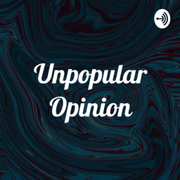 Podcast thumbnail for Unpopular Opinion