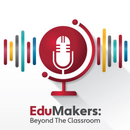 Podcast thumbnail for EduMakers: Beyond The Classroom