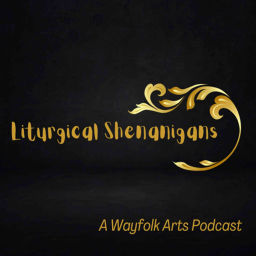 Podcast thumbnail for Liturgical Shenanigans: The Podcast