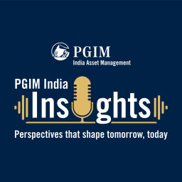 Podcast thumbnail for PGIM India Insights by PGIM India Asset Management