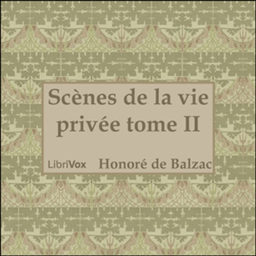 Podcast thumbnail for Comédie Humaine: 02 - Scènes de la vie privée tome 2 (3-9-42), La by Honoré de Balzac (1799 - 1850)