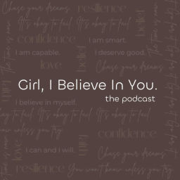 Podcast thumbnail for Girl, I Believe In You.™️
