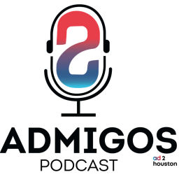 Podcast thumbnail for Ad 2 Houston Presents The Admigos Podcast