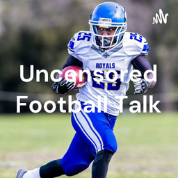 Podcast thumbnail for Uncensored Football Talk