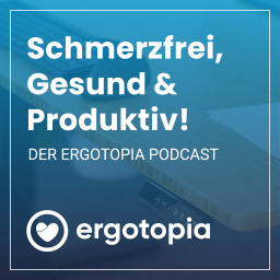 Podcast thumbnail for Ergotopia: Schmerzfrei, Gesund & Produktiv!