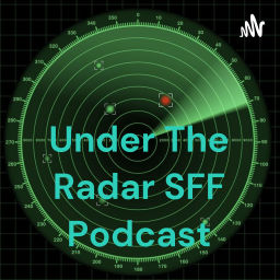 Podcast thumbnail for Under The Radar SFF Podcast