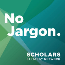 Podcast thumbnail for Scholars Strategy Network's No Jargon