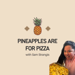 Podcast thumbnail for Pineapples are for Pizza