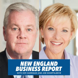 Podcast thumbnail for New England Business Report with Kim Carrigan and Joe Shortsleeve