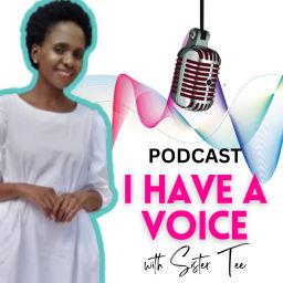 Podcast thumbnail for I HAVE A VOICE with Sister Tee