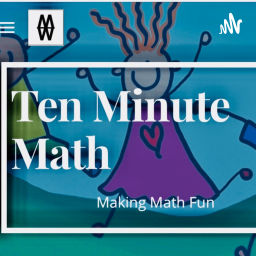 Podcast thumbnail for Ten Minute Math