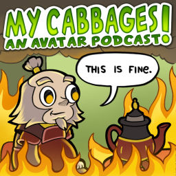 Podcast thumbnail for My Cabbages! An Avatar Podcast