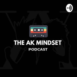 Podcast thumbnail for The AK Mindset