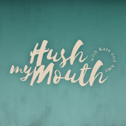 Podcast thumbnail for Hush My Mouth