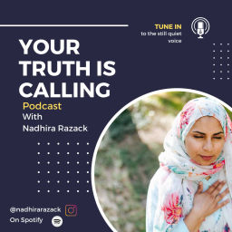 Podcast thumbnail for Your Truth is Calling - by Nadhira Razack