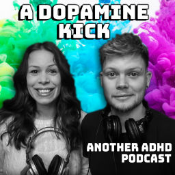 Podcast thumbnail for A Dopamine Kick (Another ADHD Podcast)