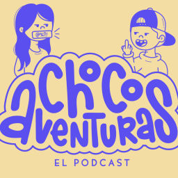 Podcast thumbnail for Chocoaventuras El Podcast