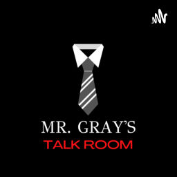 Podcast thumbnail for Mr. Gray’s Talk Room