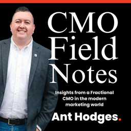 Podcast thumbnail for CMO Field Notes with Ant Hodges