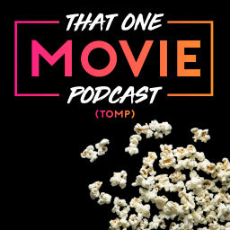 Podcast thumbnail for That One Movie Podcast (TOMP)