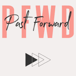 Podcast thumbnail for Past Forward